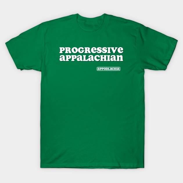 Progressive Appalachian (rebrand - white) T-Shirt by Appodlachia 